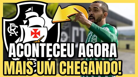 DE AGORA! VASCO NÃO PARA DE CONTRATAR! NOTÍCIAS DO VASCO