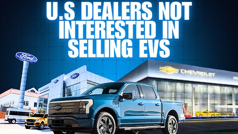 U.S. Study reveals dealers DO NOT want to sell Electric Cars