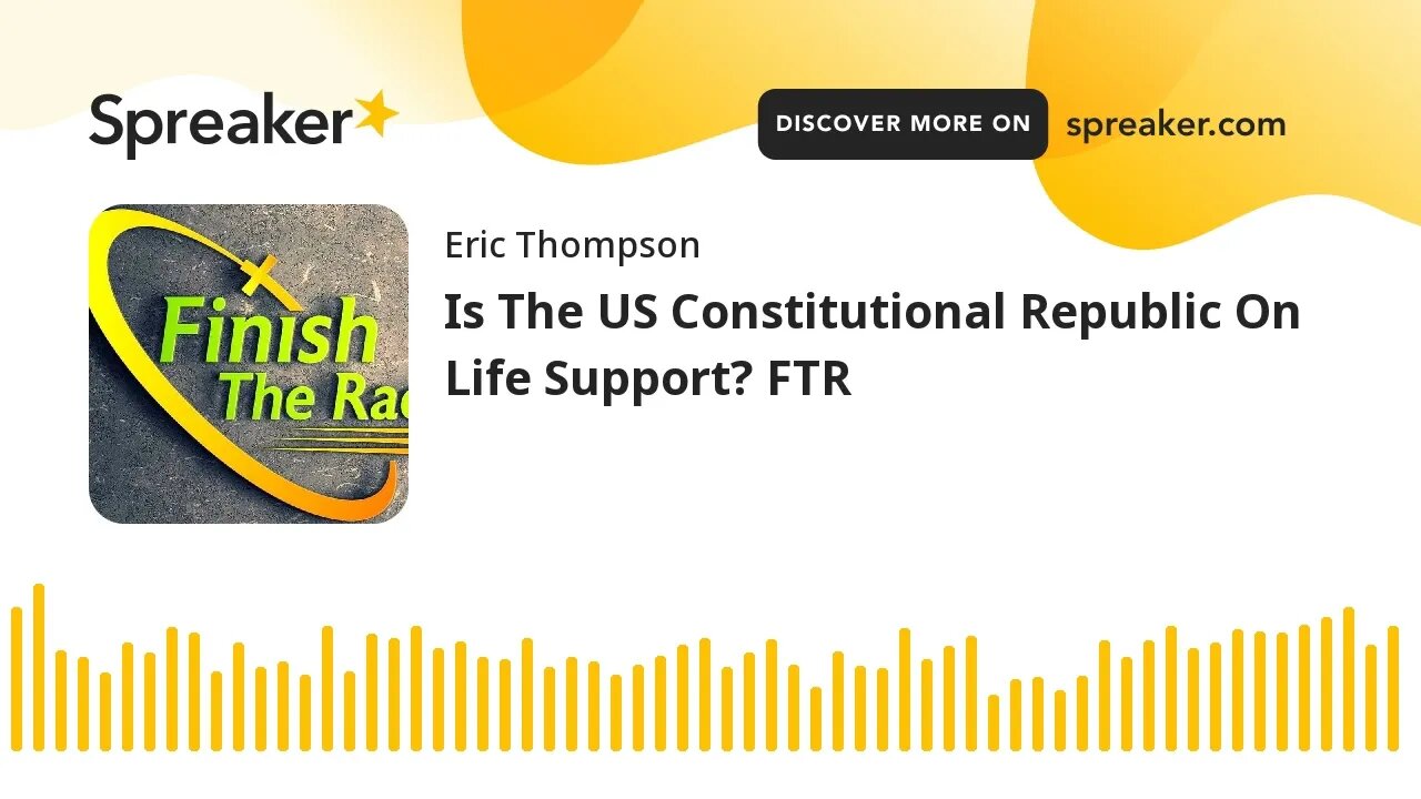 Is The US Constitutional Republic On Life Support? FTR