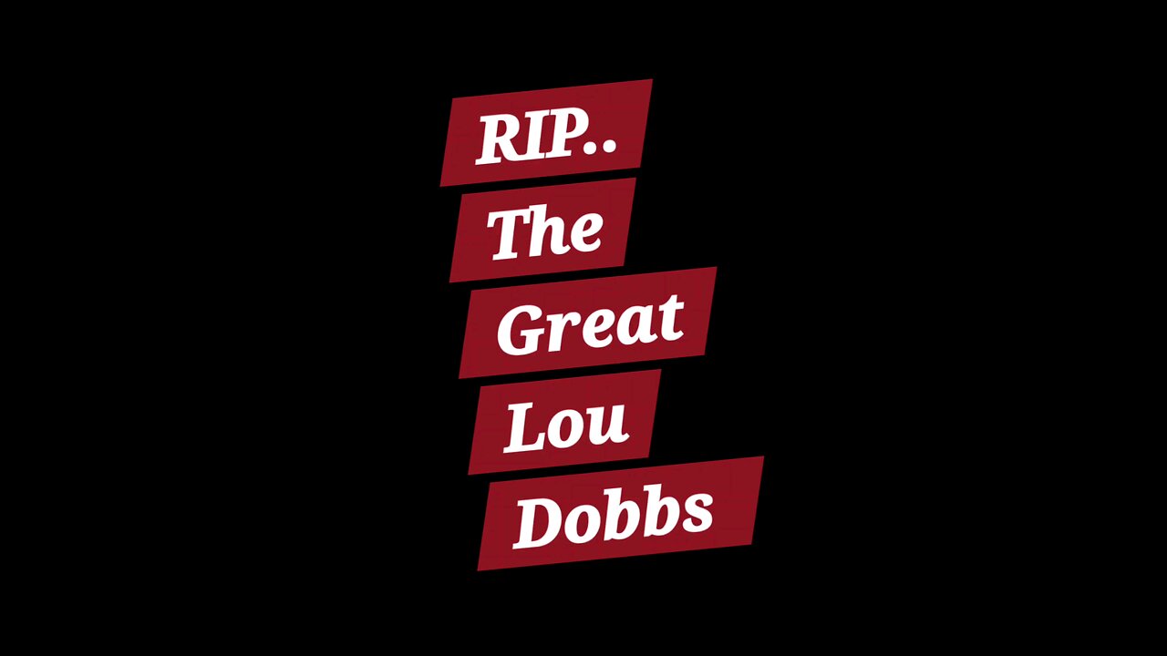 REST IN PEACE. LOU DOBBS.