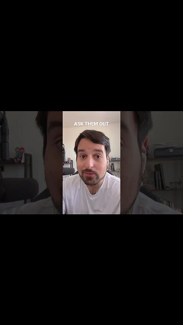 The BEST Dating Advice - ASK THEM OUT!