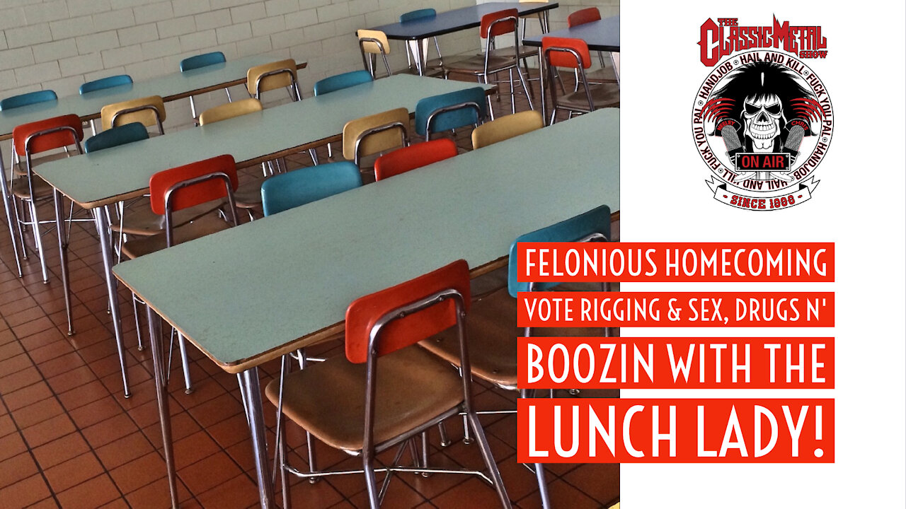 CMS | Felonious Homecoming Vote Rigging & Sex, Drugs n' Boozin With The Lunch Lady!