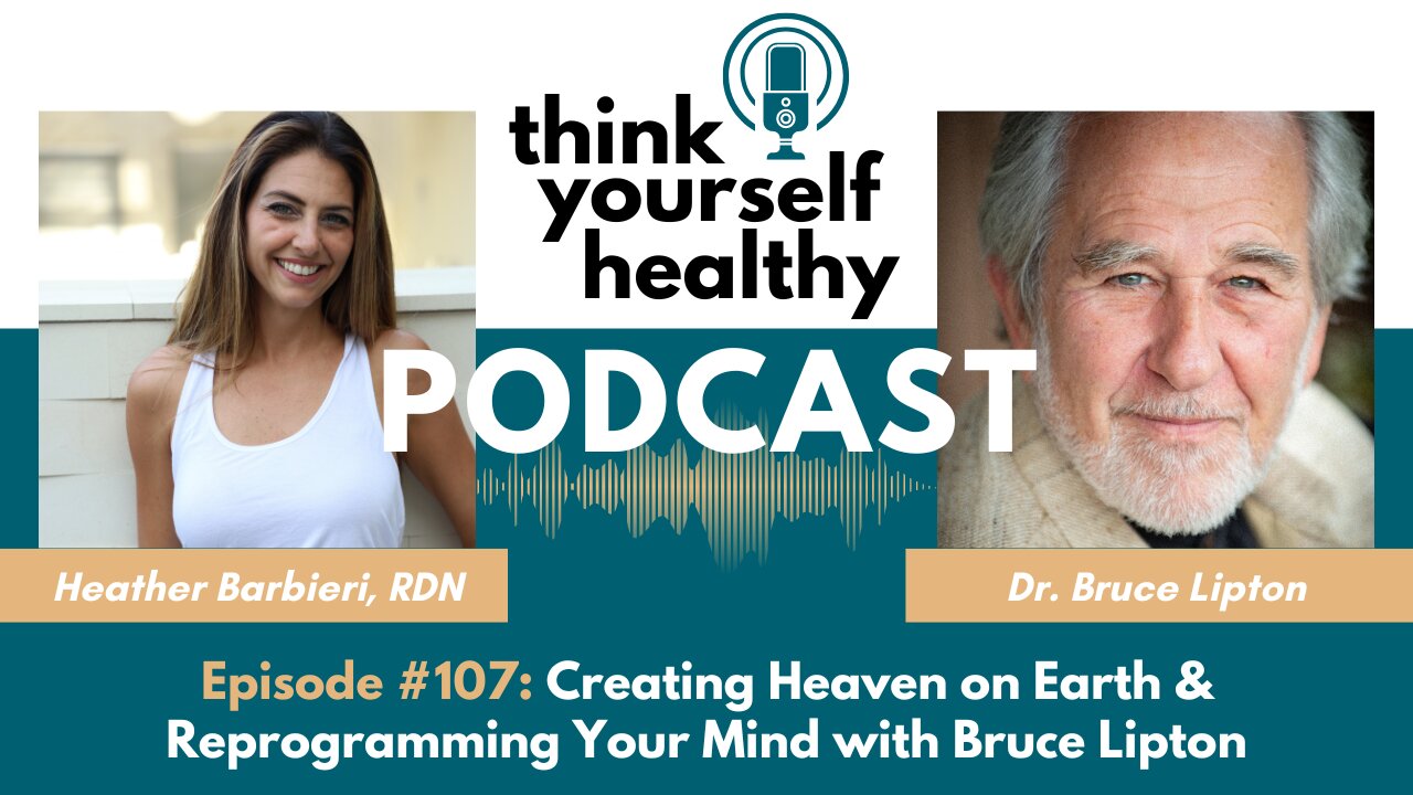 Creating Heaven on Earth & Reprogramming Your Mind with Bruce Lipton