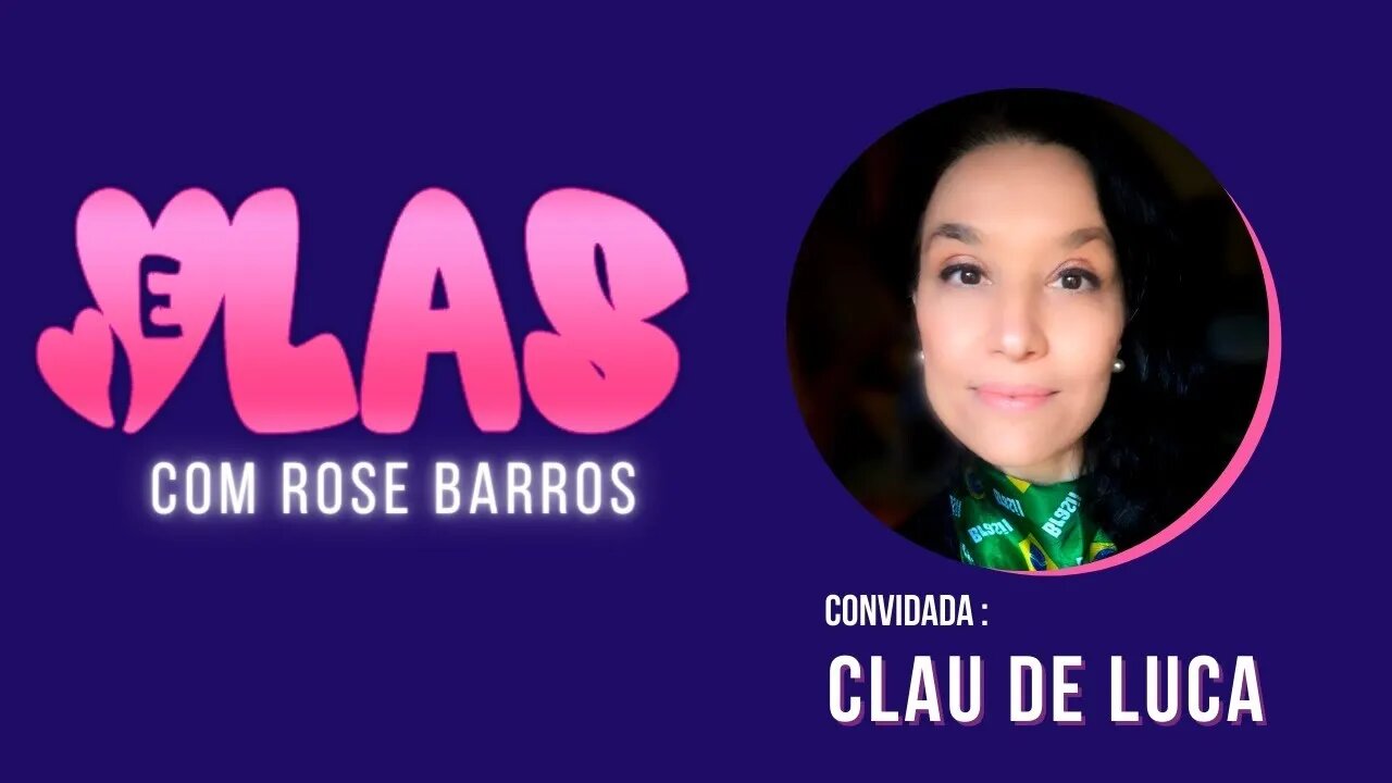 ELAS com Rose Barros entrevistando Clau de Luca 05/01/2022