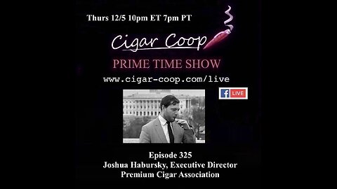 Prime Time Show Episode 325: Joshua Habursky, Executive Director, Premium Cigar Association