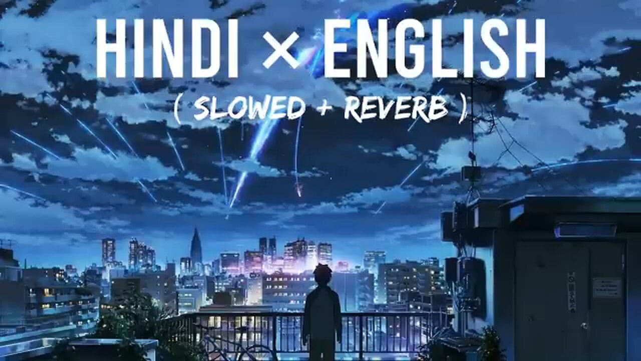 English x Hindi Mix Lofi songs 2024 ## Top hit Lofi songs Mashups ##