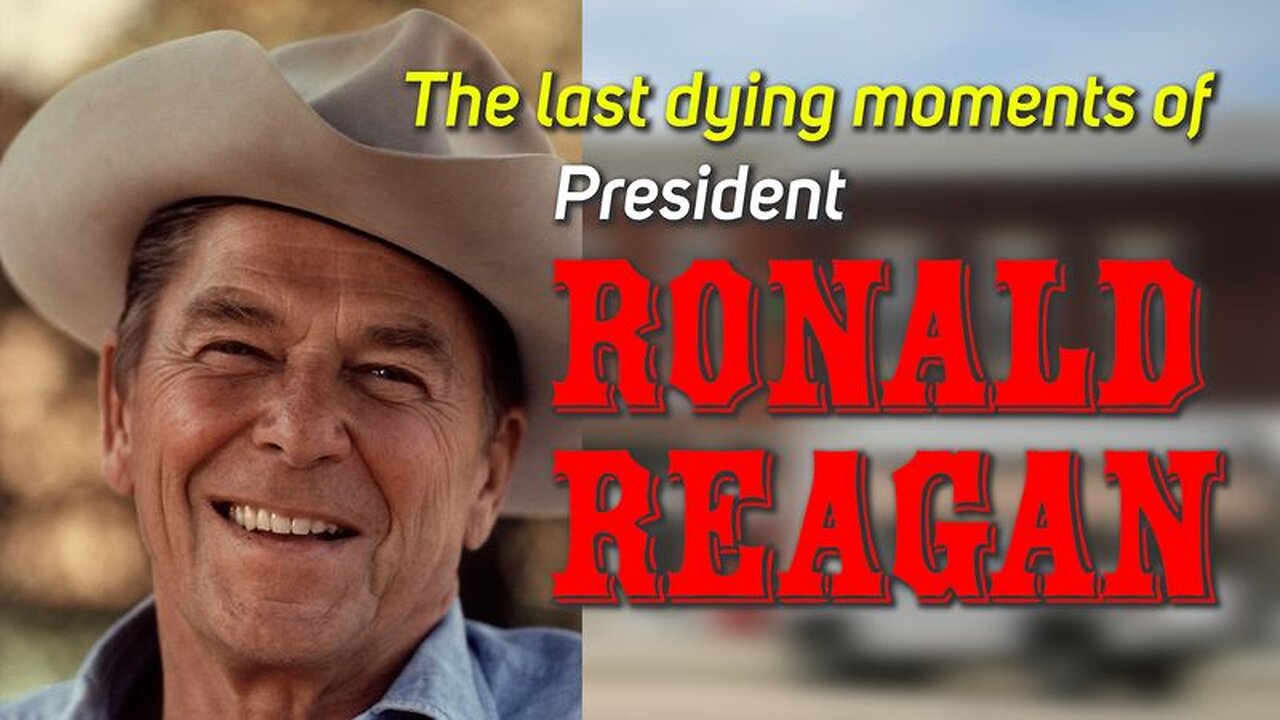 The last dying moments of President Ronald Reagan