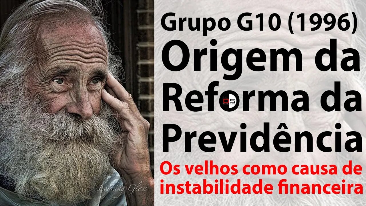 Grupo G10: Origem da Reforma da Previdência: Os velhos como causa da instabilidade financeira