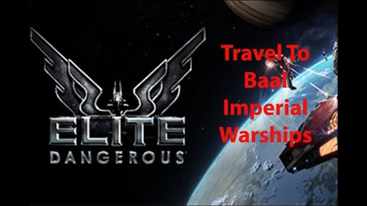 Elite Dangerous: Day To Day Grind - Travel To Baal & Imperial Warships - [00025]