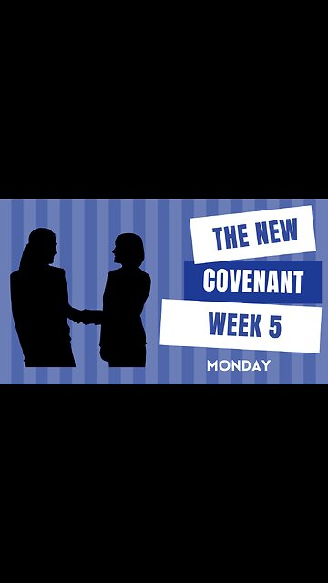 The New Covenant Week 5 Monday