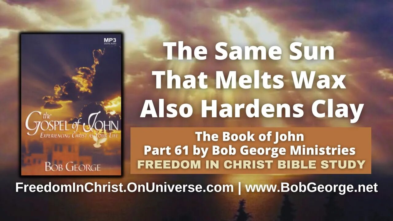 The Same Sun That Melts Wax Also Hardens Clay by BobGeorge.net | Freedom In Christ Bible Study