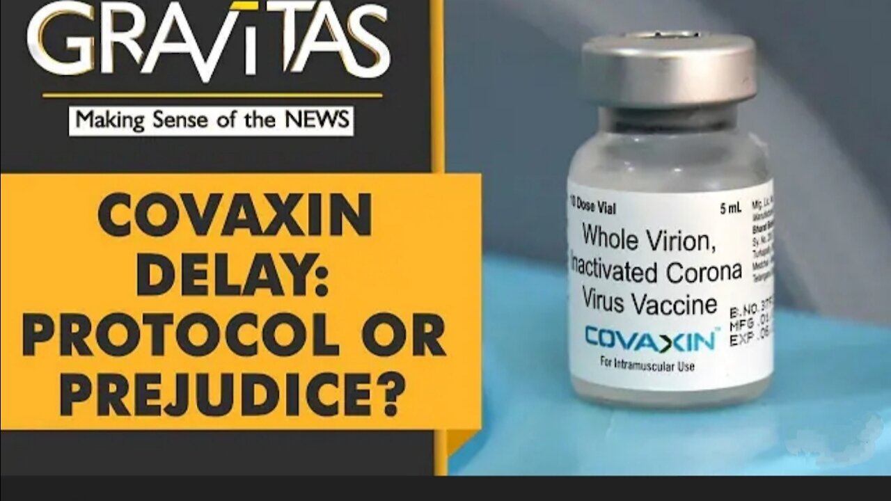 Gravitas: Is WHO delaying approval for COVAXIN?