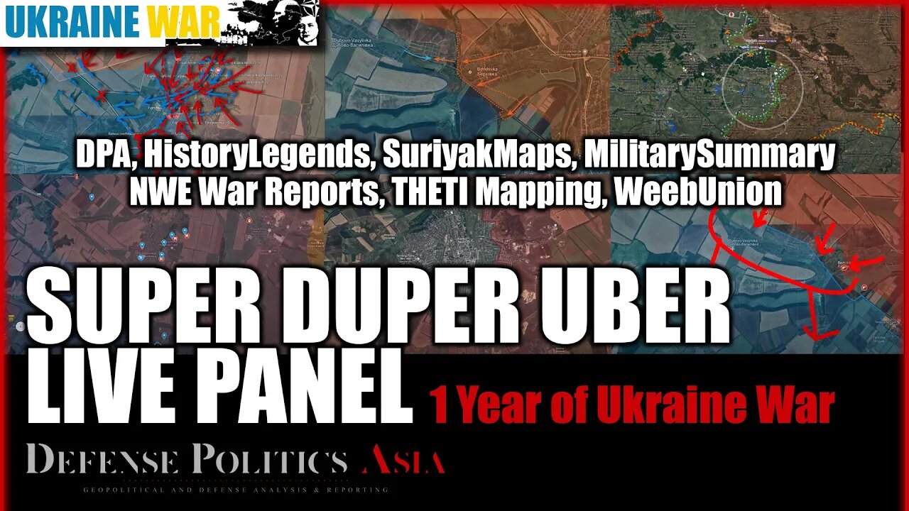 ONE YEAR of Ukraine War panel: HistoryLegends, SuriyakMaps, WeebUnion, NWE WarReports, THETI Mapping