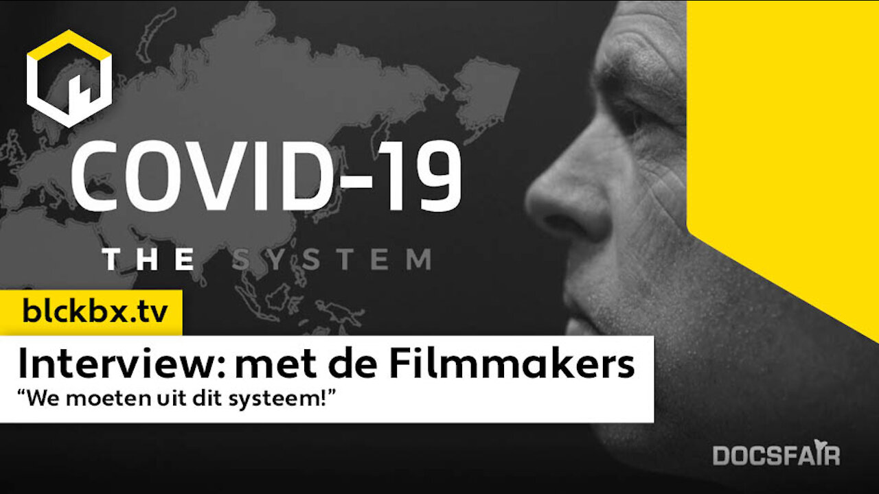 Interview met de Filmmakers, Docu "Covid-19 The System"