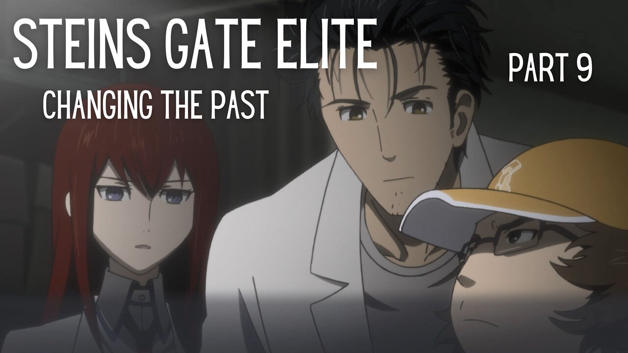 Steins Gate Elite Part 9 : Changing The Past