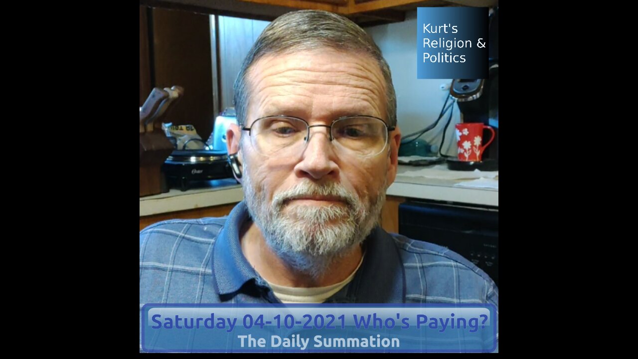 20210410 Who's Paying? - The Daily Summation