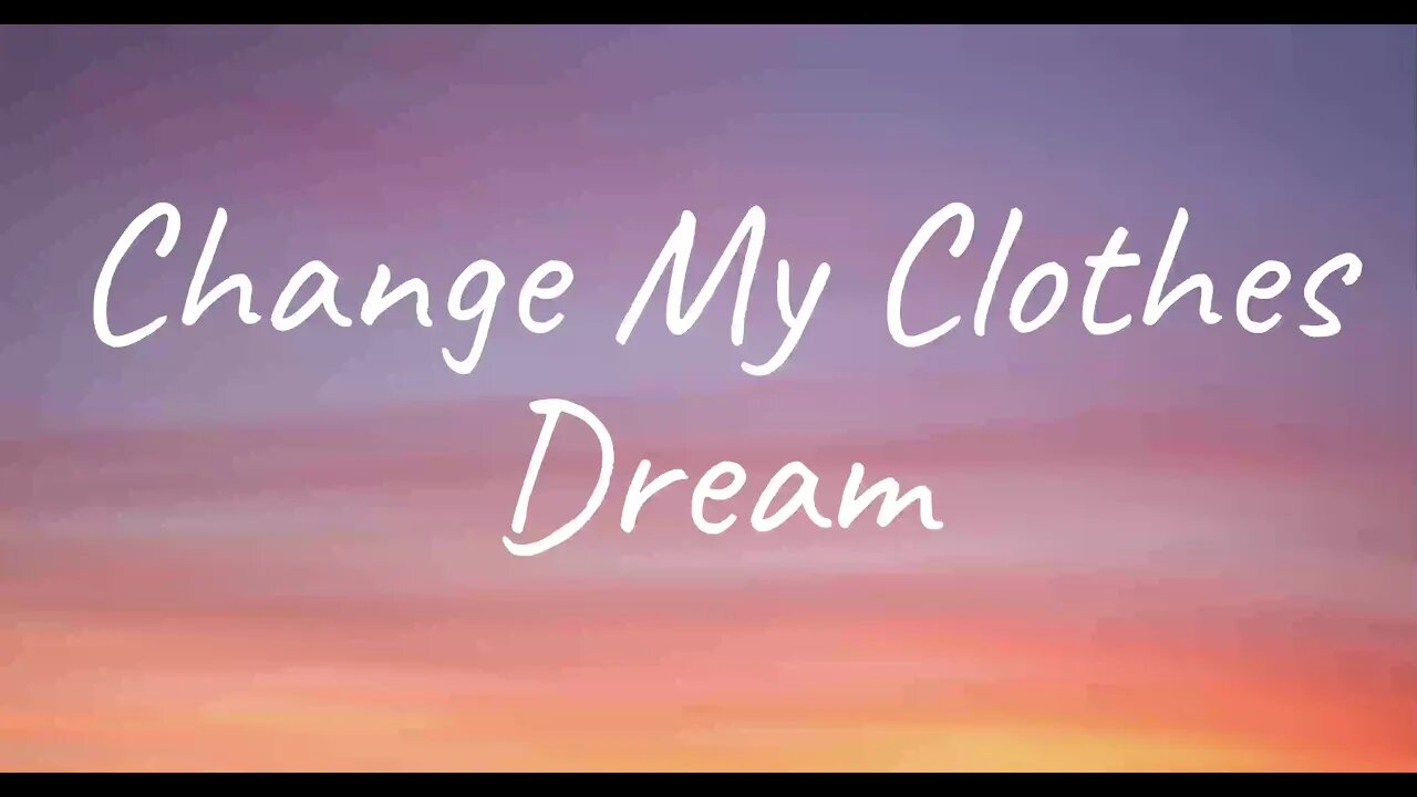 Dream - Change My Clothes (Lyrics)