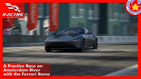 A Practice Race on Amsterdam River with the Ferrari Roma | Racing Master