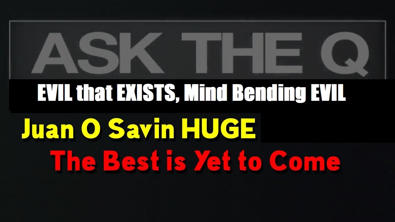 Juan O Savin Update Today 08.18.24: "EVIL that EXISTS, Mind Bending EVIL"