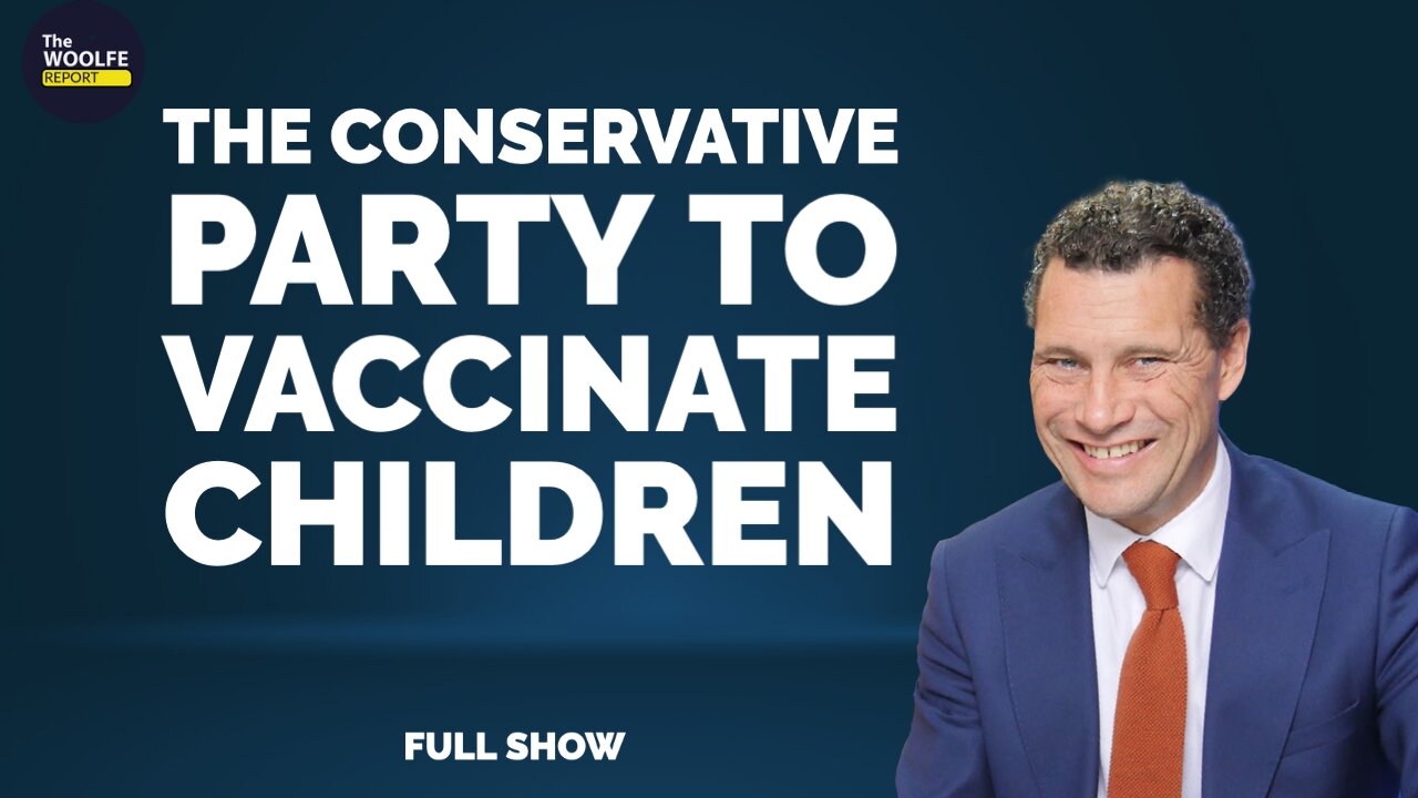 #Ep.2 Conservative Government Wants To Vaccinate Children - The Woolfe Report