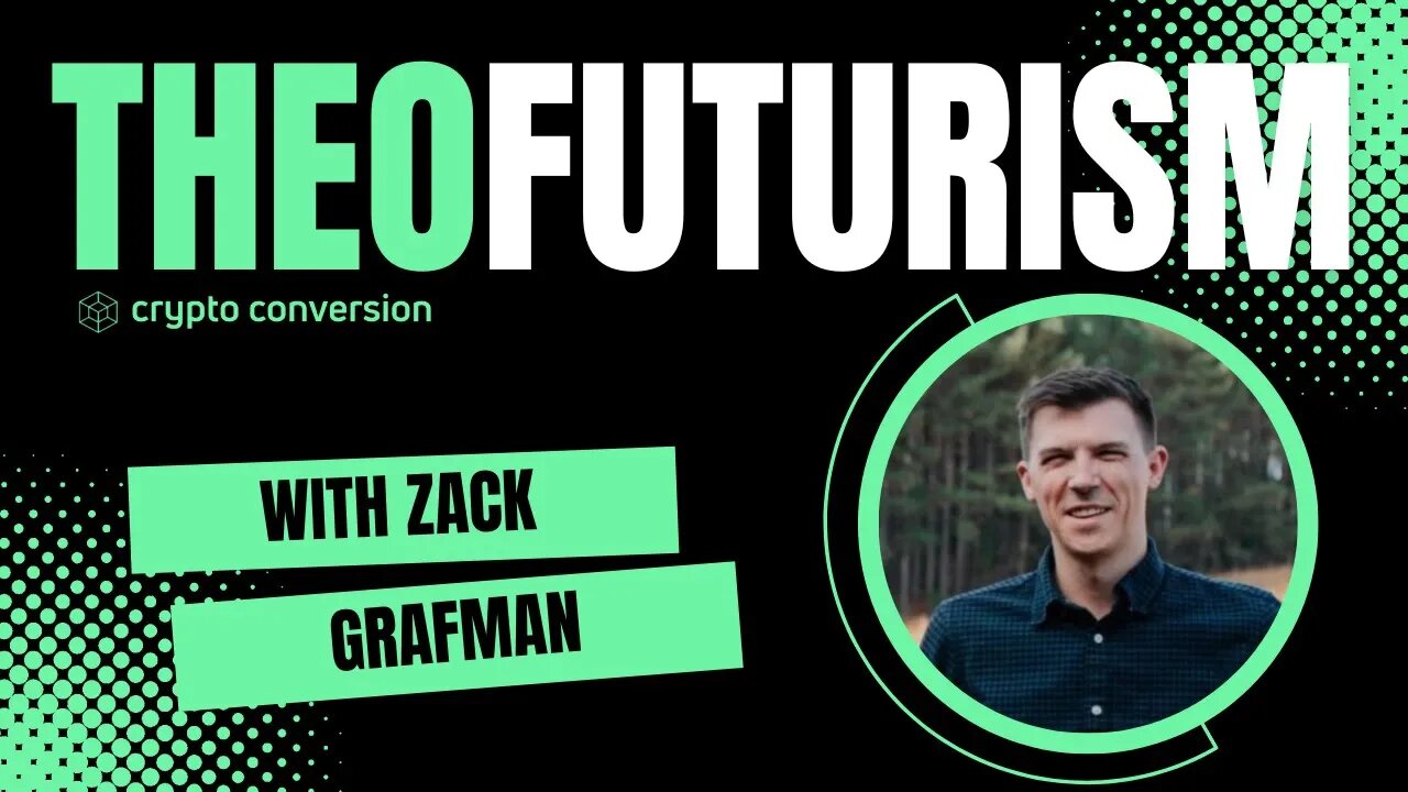 Crypto Conversion Podcast Ep. 17 - What Is Theofuturism? Ft. Zack Grafman