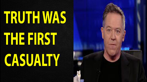 GUTFELD: TRUTH WAS THE FIRST CASUALTY - TRUMP NEWS