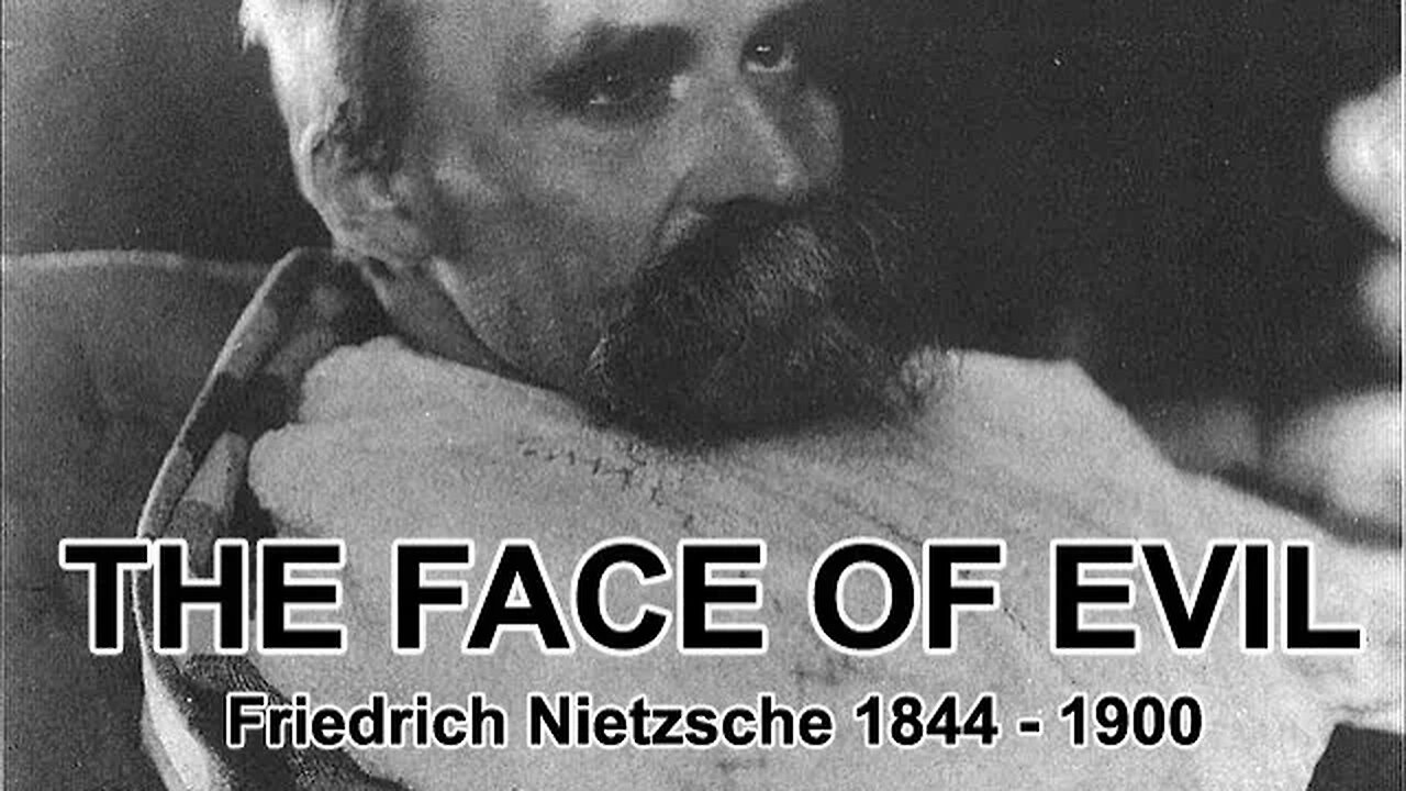 The Most Evil Man in History - Friedrich Nietzsche