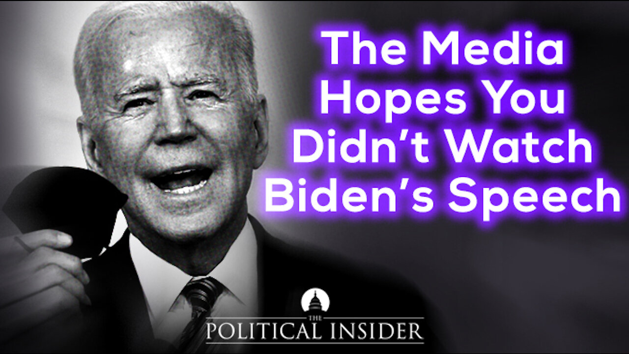 The Media Hopes You Didn't Watch Biden's Speech