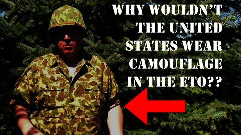 Why Didn't the United States Wear Camouflage in the European Theater of Operations??