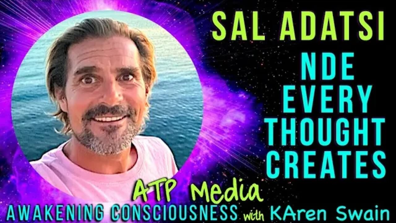 Near Death Experience Sal Adatsi How Thoughts Create Life