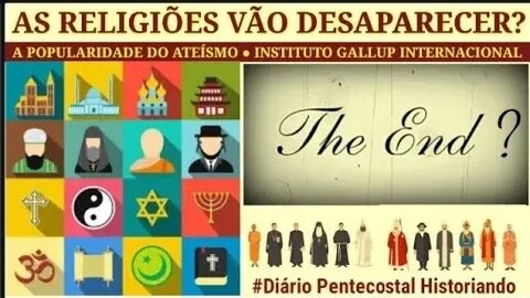 AS RELIGIÕES VÃO DESAPARECER? ● BBC NEWS | DIÁRIO PENTECOSTAL HISTORIANDO