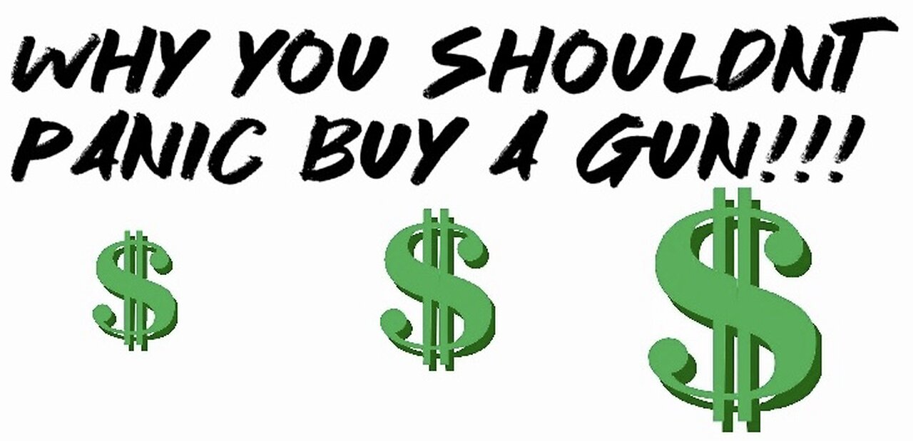 Why You shouldn’t panic buy a gun!!!