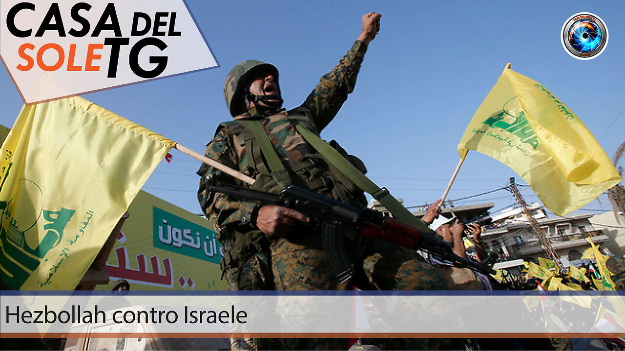 CasaDelSoleTG 17.04.24 Hezbollah contro Israele