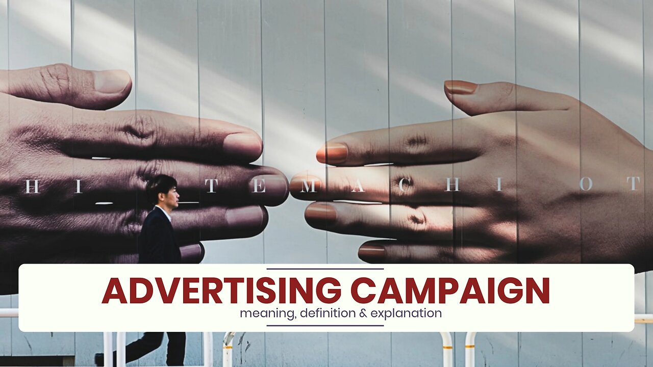 What is ADVERTISING CAMPAIGN?