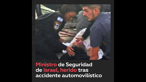 Ministro de Seguridad Nacional de Israel, herido en un accidente de tráfico