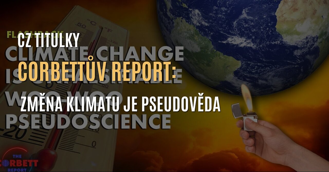 Corbettův report: „Věda” o změně klimatu je pseudověda (CZ TITULKY)