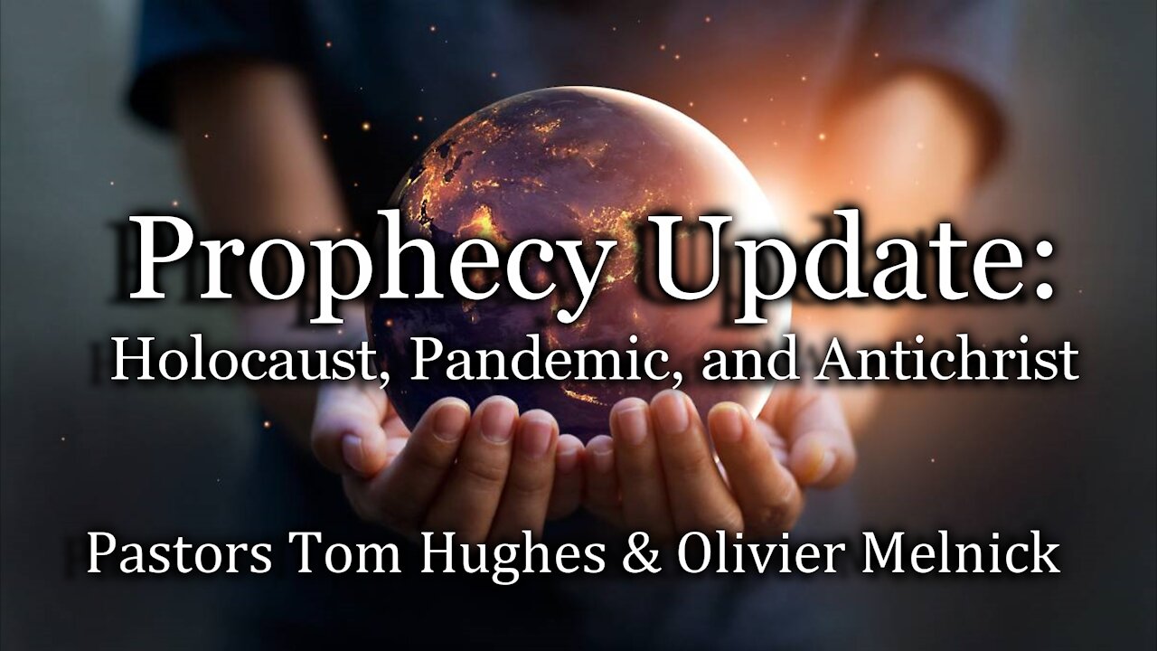 Prophecy Update: Holocaust, Pandemic, and Antichrist