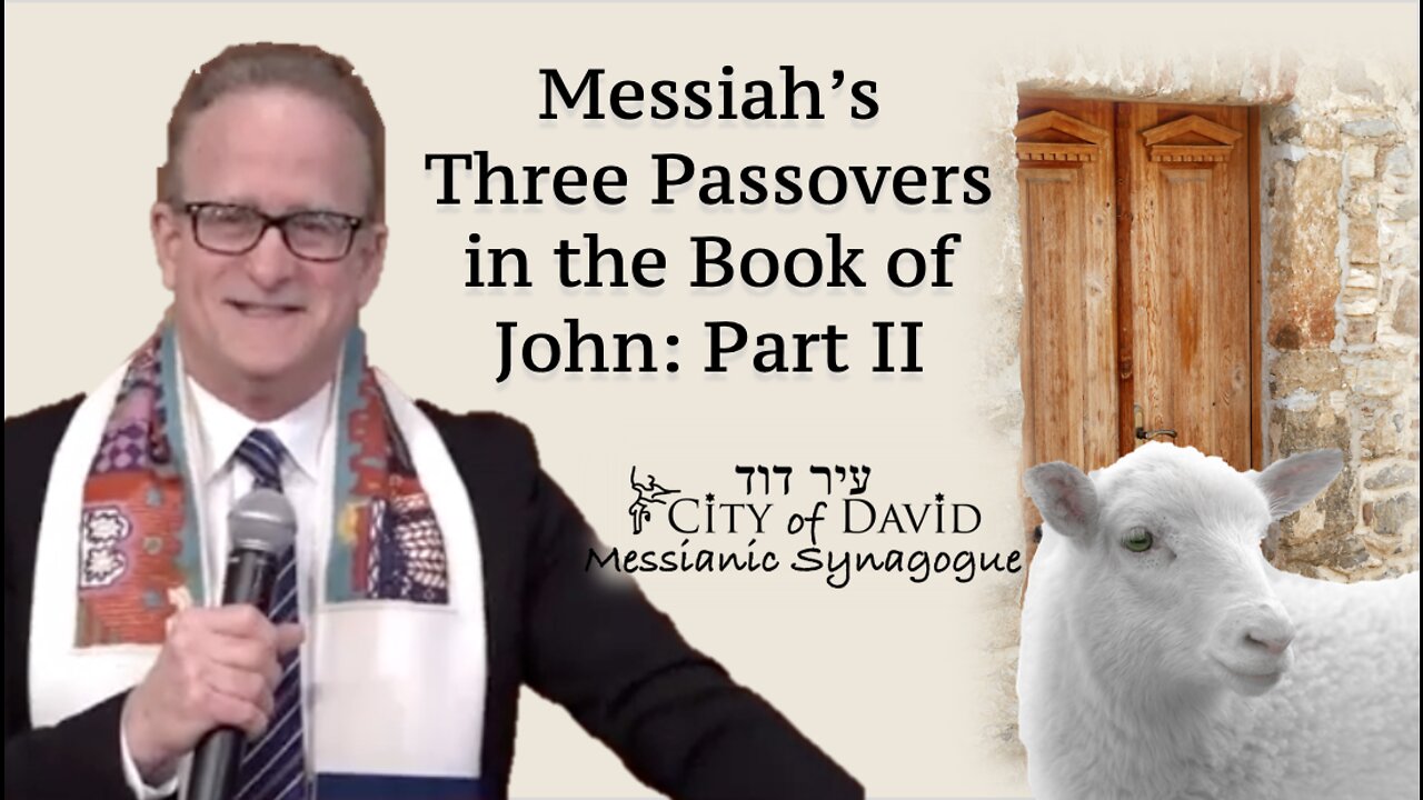 Messiah's Three Passovers in the Book of John: Part II (of III)