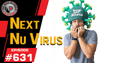 Next Nu Virus | Nick Di Paolo Show #631