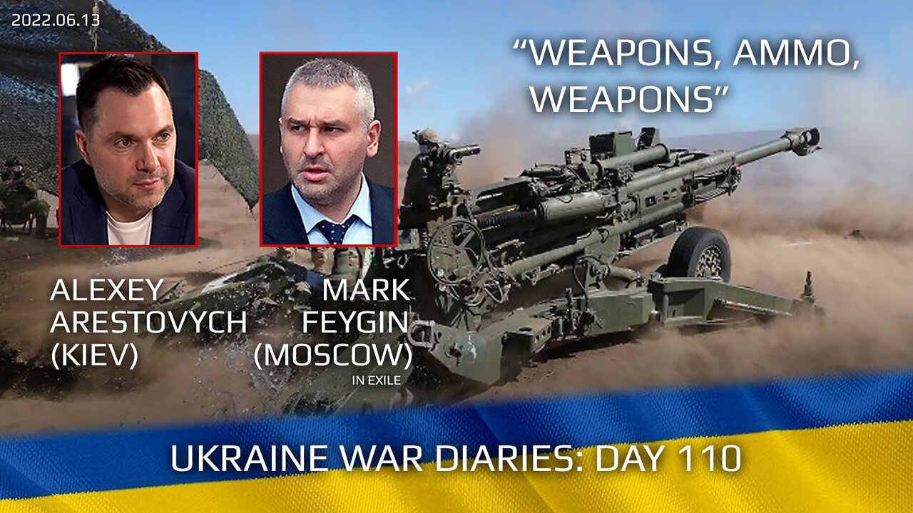 War Day 110: war diaries w/Advisor to Ukraine President, Intel Officer @Alexey Arestovych & #Feygin