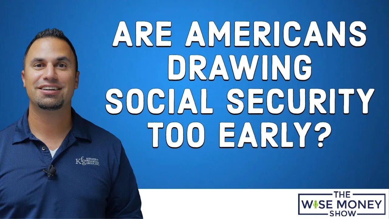 Are Americans Taking Social Security Too Early?