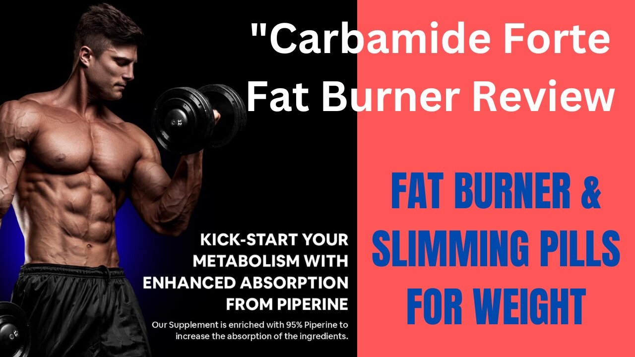 "Carbamide Forte Fat Burner Review: Boost Metabolism, Burn Fat, and Lose Weight!"