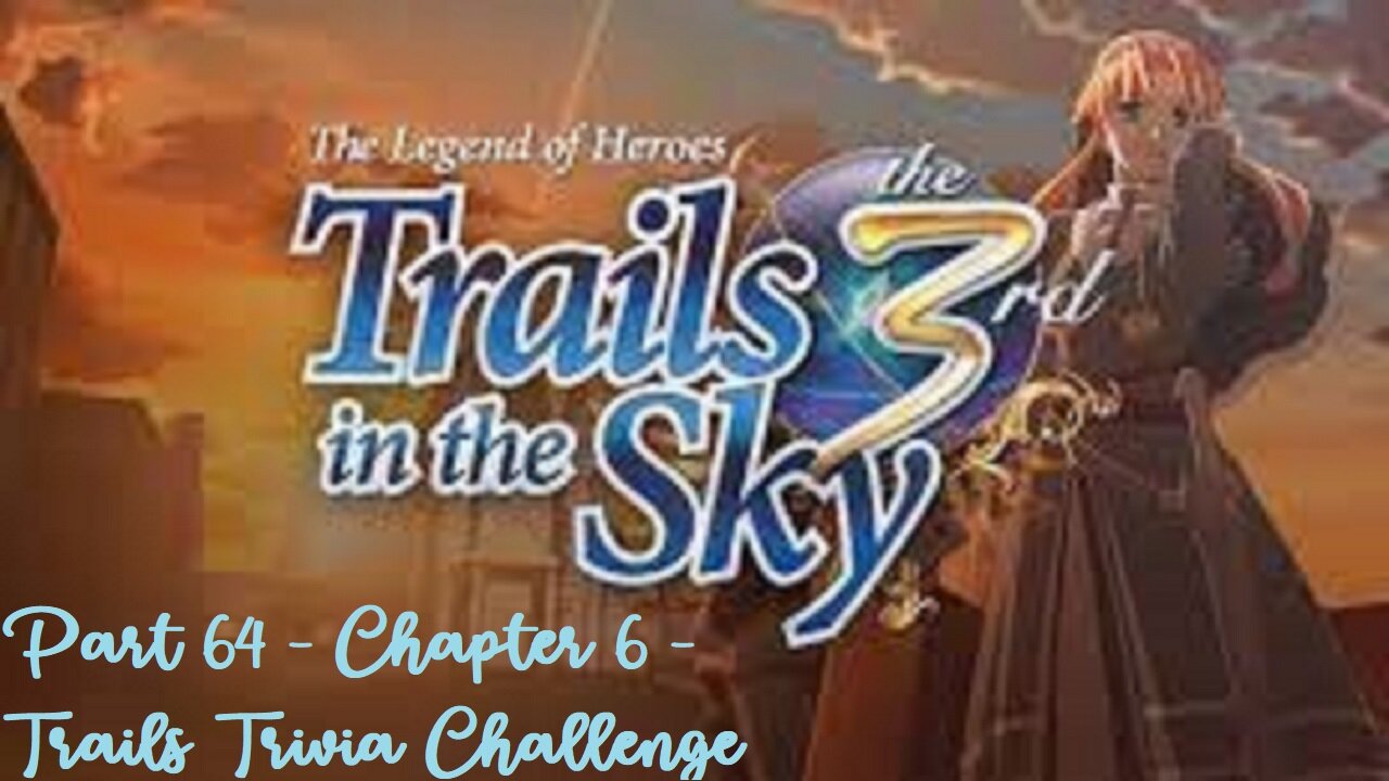 The Legend of Heroes Trails in the Sky the 3rd - Part 64 - Chapter 6 - Trails Trivia Challenge