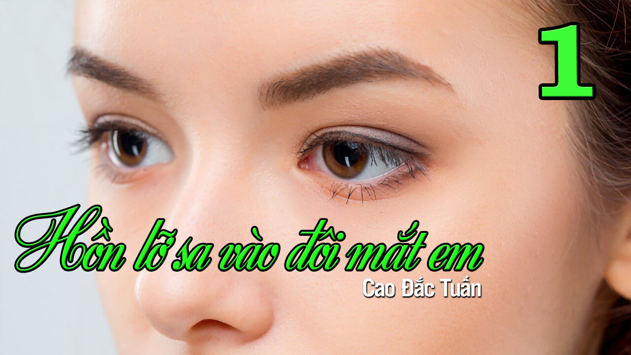 Việt Linh: Hồn lỡ sa vào đôi mắt em - P1