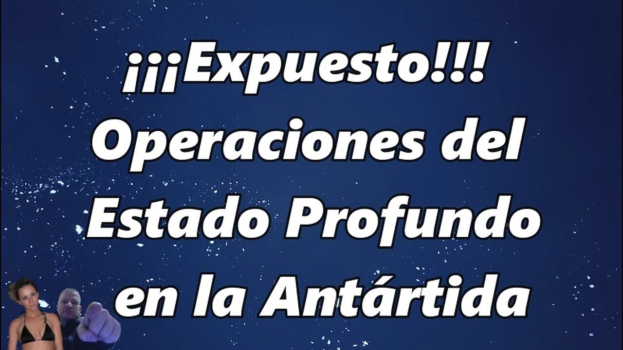 ¡¡¡Expuesto!!! Operaciones del Estado Profundo en la Antártida