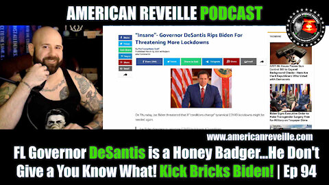 FL Governor DeSantis is a Honey Badger...He Don't Give a You Know What! Kick Bricks Biden! | Ep 94