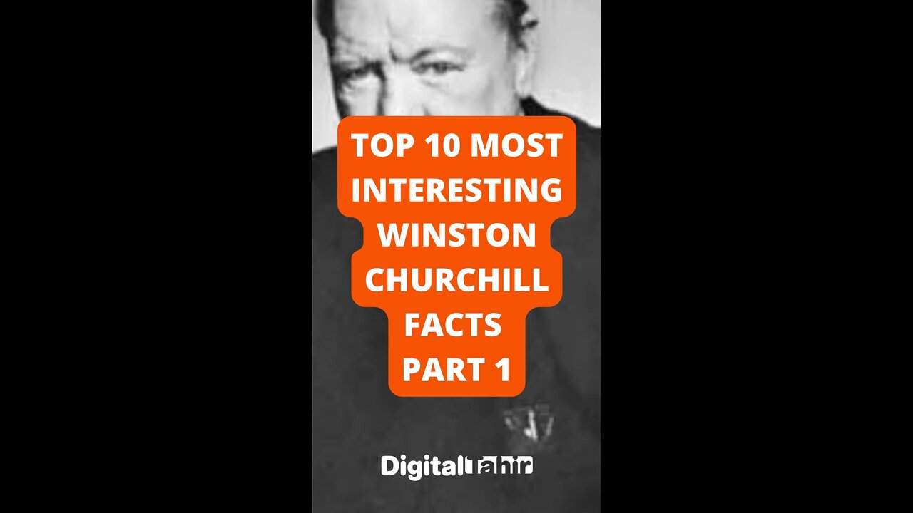 Top 10 Most Interesting Winston Churchill Facts Part 1