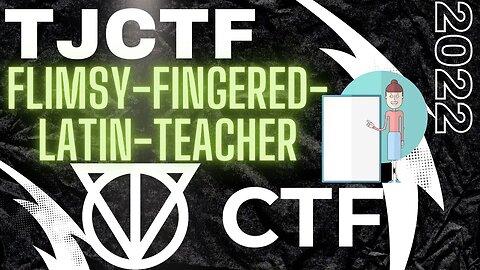 TJCTF 2022: flimsy-fingered-latin-teacher