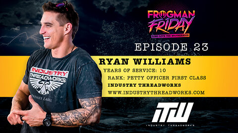 EP 23: Navy SEAL, Ryan Williams with Industry Threadworks