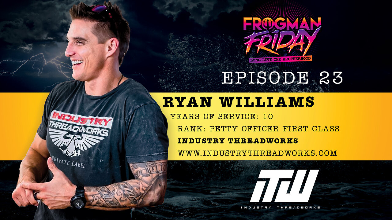 EP 23: Navy SEAL, Ryan Williams with Industry Threadworks